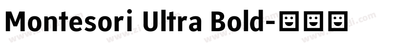 Montesori Ultra Bold字体转换 Montesori Ultra Bold字体转换